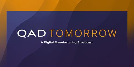 QAD Tomorrow, Digital Manufacturing, Change, Disruption